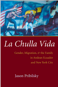 La Chulla Vida: Gender Migration, & the Family in Andean Equador and New York City