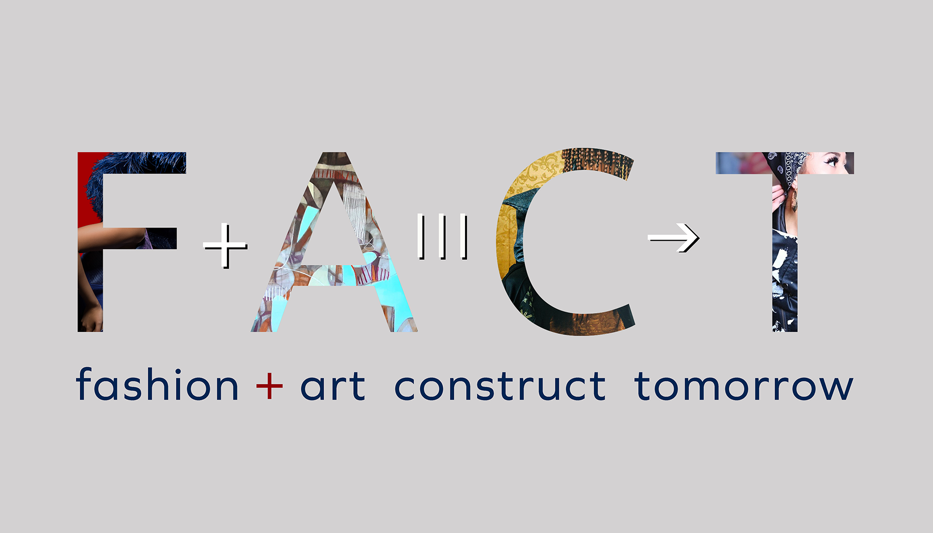 Multi-colored text "FACT" and black text "fashion + art construct tomorrow" on a gray background.